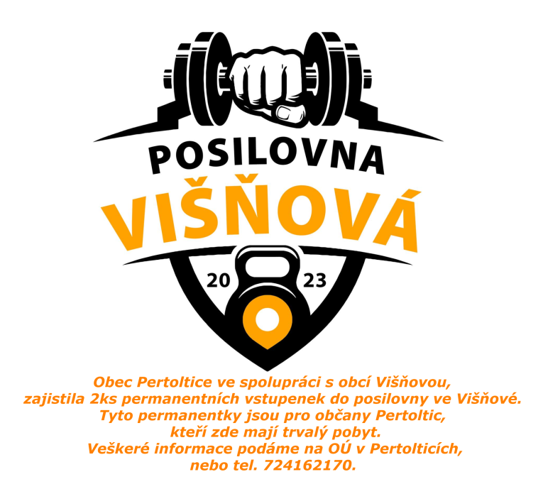 Obec Pertoltice ve&nbsp;spolupráci s&nbsp;obcí Višňovou, zajistila 2ks permanentních vstupenek do&nbsp;posilovny ve&nbsp;Višňové. Tyto permanentky jsou pro&nbsp;občany Pertoltic, kteří zde mají trvalý pobyt. Veškeré informace podáme na&nbsp;OÚ v&nbsp;Pertolticích, nebo tel. 724162170.